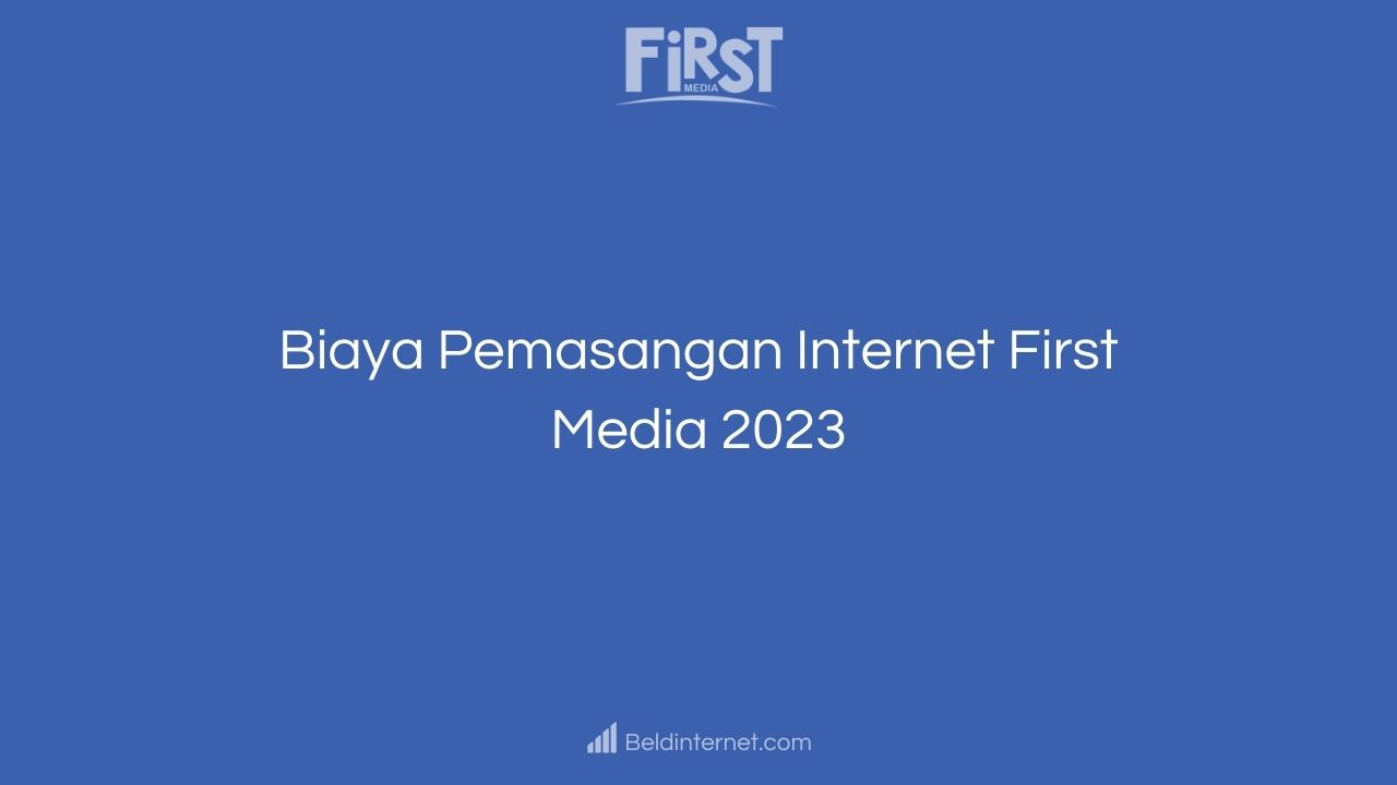 Biaya Pemasangan Internet First Media 2023