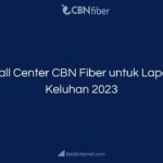 Call Center CBN Fiber untuk Lapor Keluhan 2023