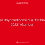 Cara Bayar Indihome di ATM Mandiri 2023 (+Gambar)