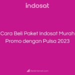 Cara Beli Paket Indosat Murah Promo dengan Pulsa 2023