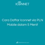 Cara Daftar Iconnet via PLN Mobile dalam 5 Menit