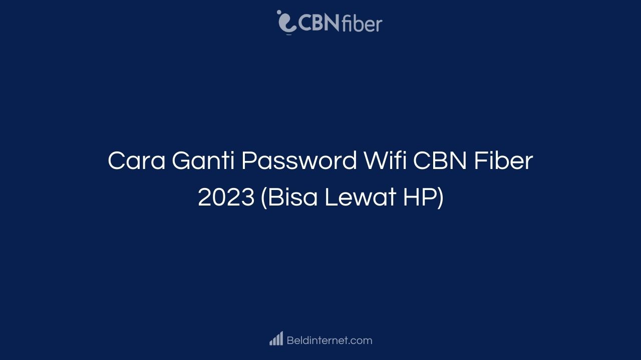 cara ganti password wifi cbn fiber