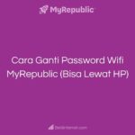 Cara Ganti Password Wifi MyRepublic (Bisa Lewat HP)