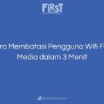 Cara Membatasi Pengguna Wifi First Media dalam 3 Menit