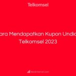 Cara Mendapatkan Kupon Undian Telkomsel 2023
