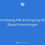 Cara Pasang Wifi di Kampung 2023 _ Biaya & Keuntungan