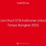 Cara Root STB Indihome Unlock Tanpa Bongkar 2023