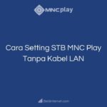 Cara Setting STB MNC Play Tanpa Kabel LAN