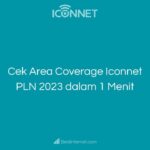 Cek Area Coverage Iconnet PLN 2023 dalam 1 Menit
