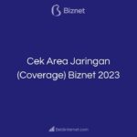 Cek Area Jaringan (Coverage) Biznet 2023