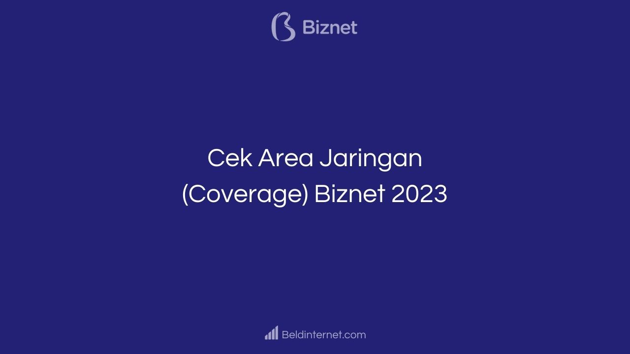 Cek Area Jaringan (Coverage) Biznet 2023