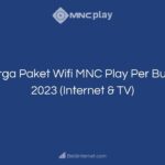 Harga Paket Wifi MNC Play Per Bulan 2023 (Internet & TV)