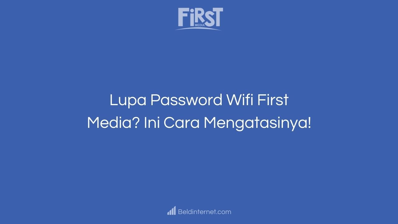 Lupa Password Wifi First Media_ Ini Cara Mengatasinya!
