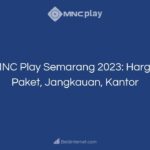 MNC Play Semarang 2023_ Harga Paket, Jangkauan, Kantor