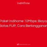 Paket Indihome 10Mbps_ Biaya, Batas FUP, Cara Berlangganan