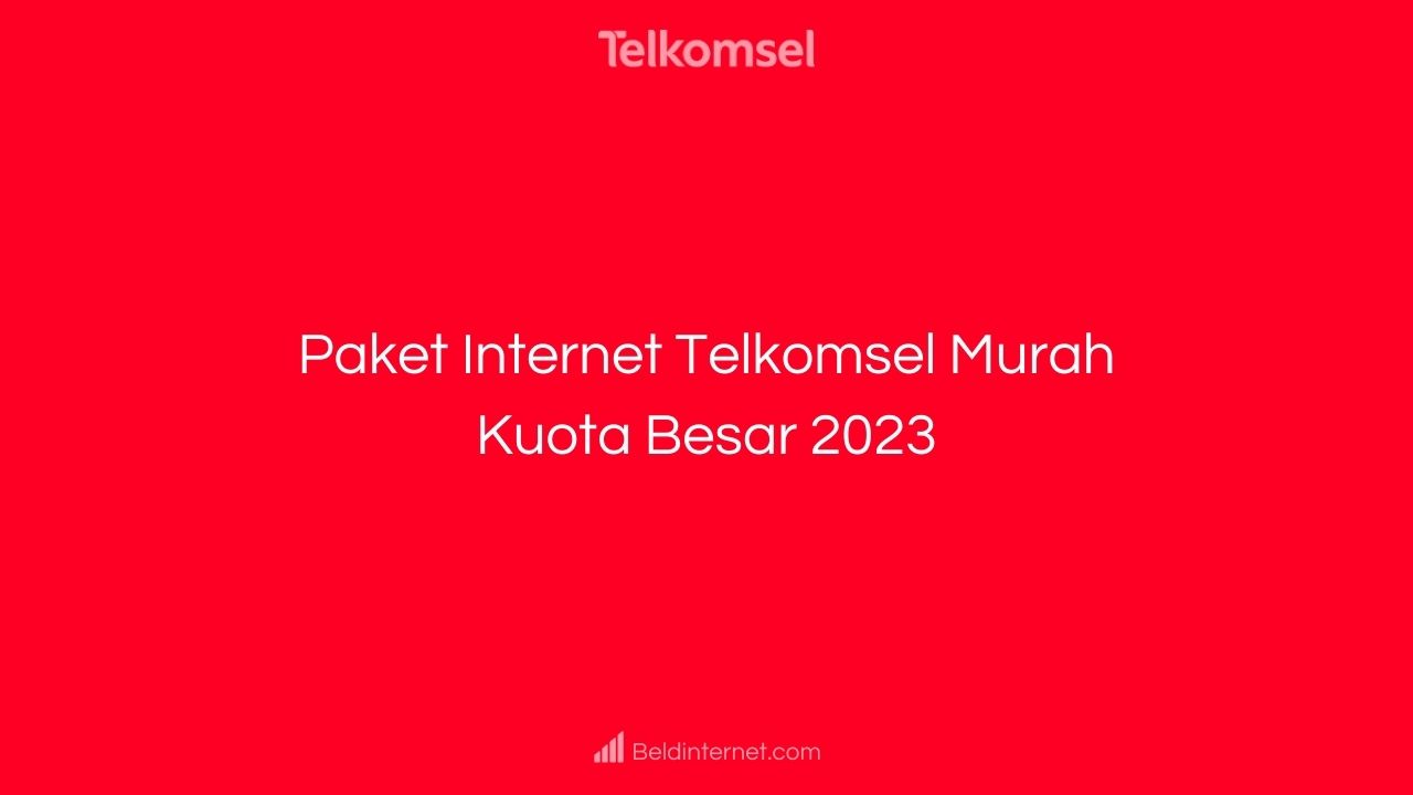 Paket Internet Telkomsel Murah Kuota Besar 2023