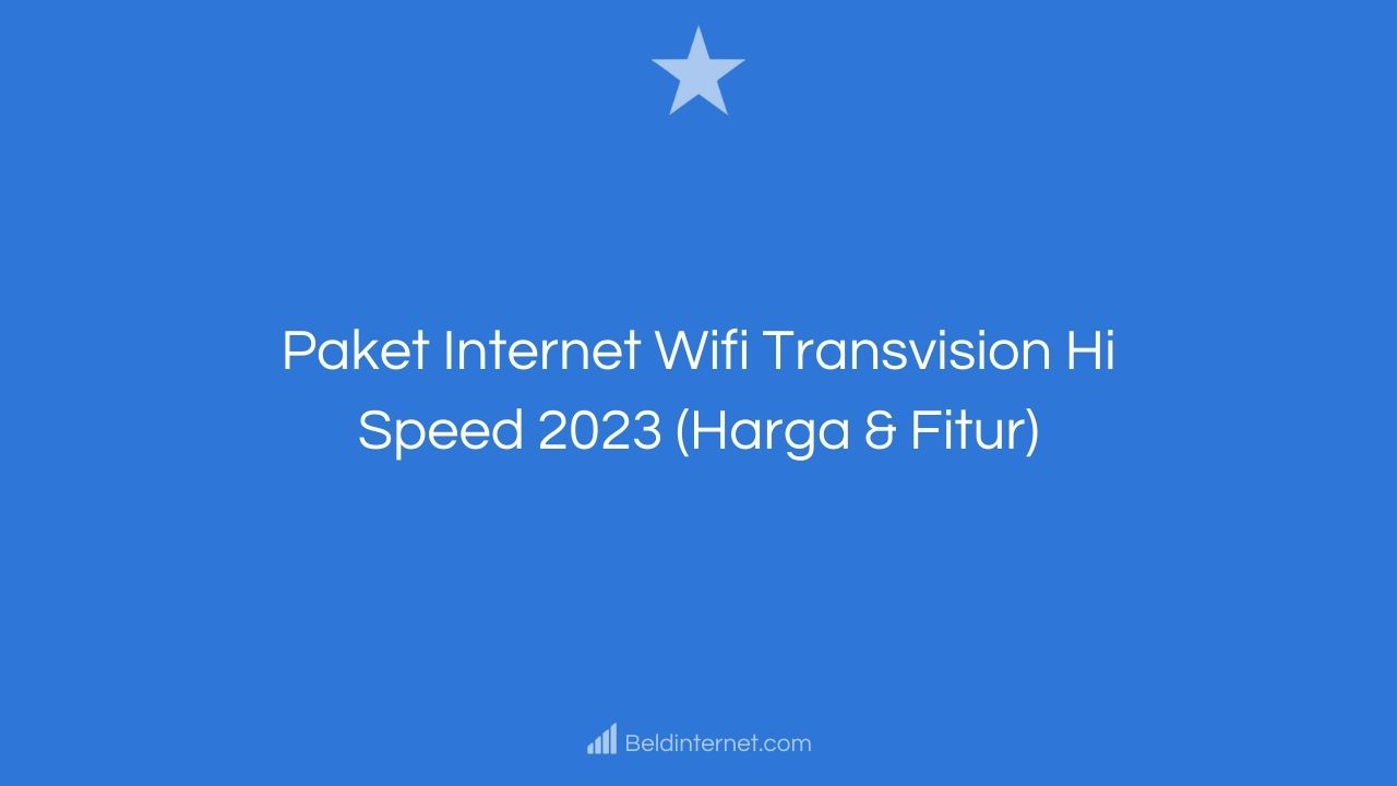 Paket Internet Wifi Transvision Hi Speed 2023 (Harga & Fitur)