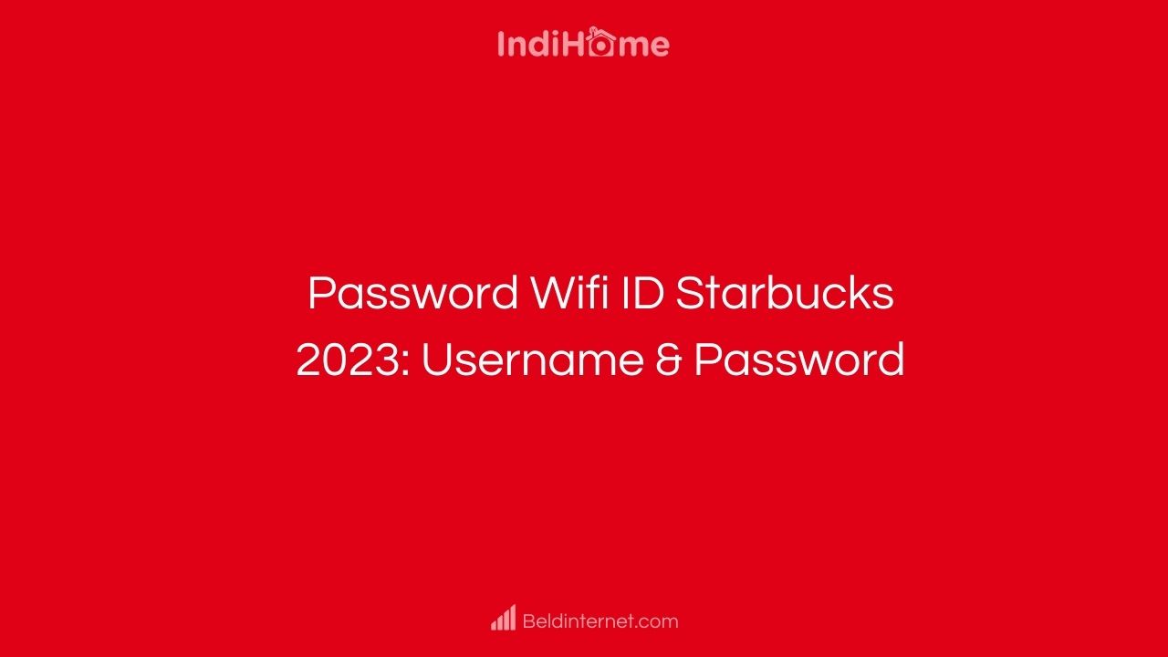 Password Wifi ID Starbucks 2023_ Username & Password