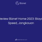 Review Biznet Home 2023_ Biaya, Speed, Jangkauan