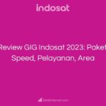 Review GIG Indosat 2023_ Paket, Speed, Pelayanan, Area