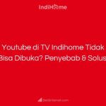 Youtube di TV Indihome Tidak Bisa Dibuka_ Penyebab & Solusi