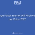 Harga Paket Internet Wifi First Media per Bulan 2023