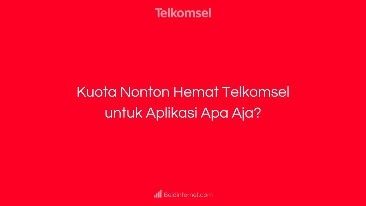 Kuota Nonton Hemat Telkomsel untuk Aplikasi Apa Aja