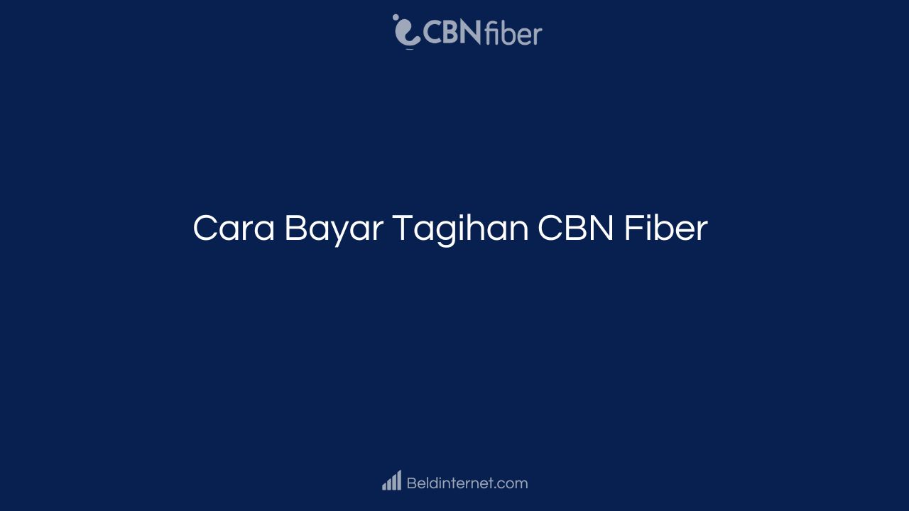 Cara Bayar Tagihan CBN Fiber