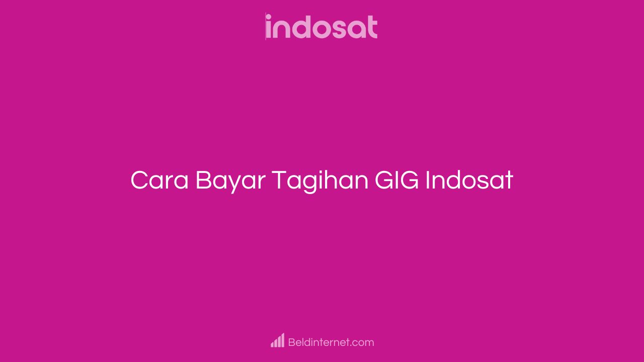 Cara Bayar Tagihan GIG Indosat