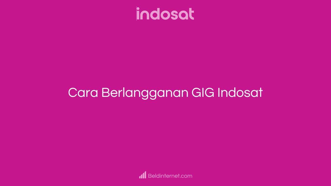 Cara Berlangganan GIG Indosat