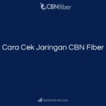 Cara Cek Jaringan CBN Fiber
