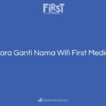 Cara Ganti Nama Wifi First Media