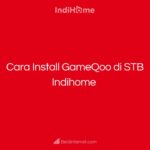 Cara Install GameQoo di STB Indihome