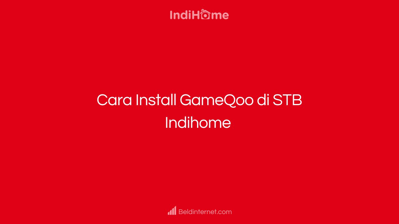 Cara Install GameQoo di STB Indihome