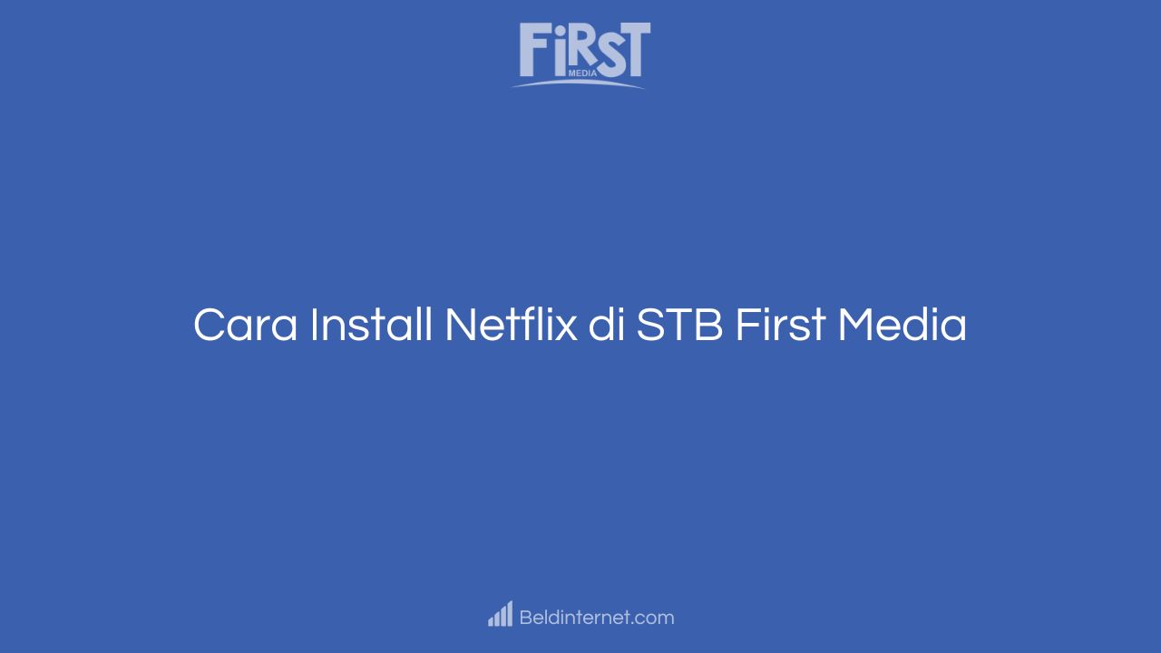 Cara Install Netflix di STB First Media