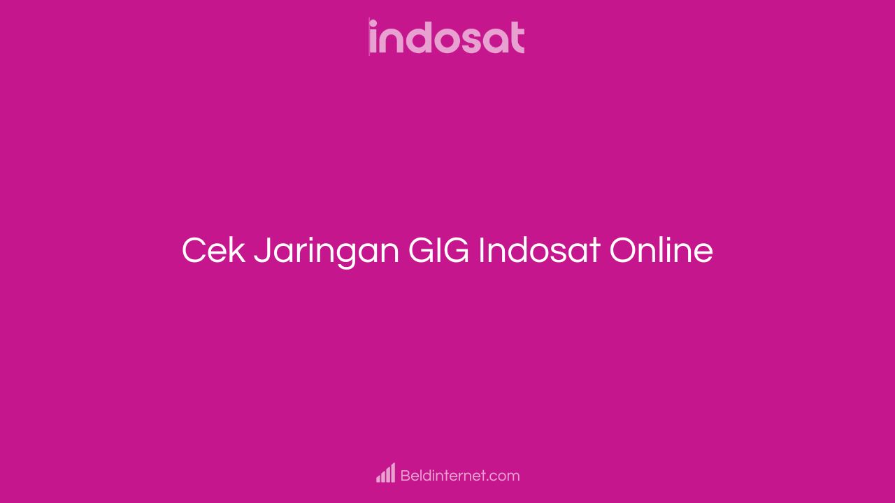 Cek Jaringan GIG Indosat Online