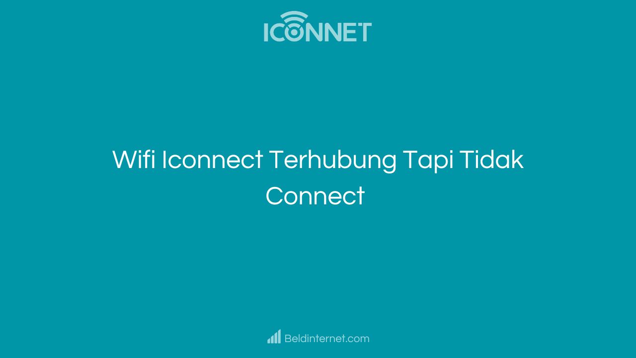 Wifi Iconnect Terhubung Tapi Tidak Connect