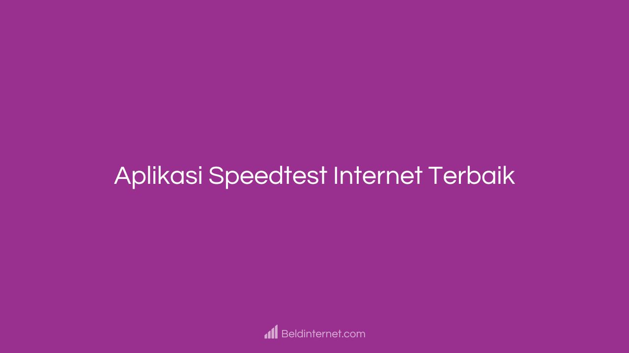 Aplikasi Speedtest Internet Terbaik