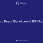 Cara Bayar Biznet Lewat BSI Mobile