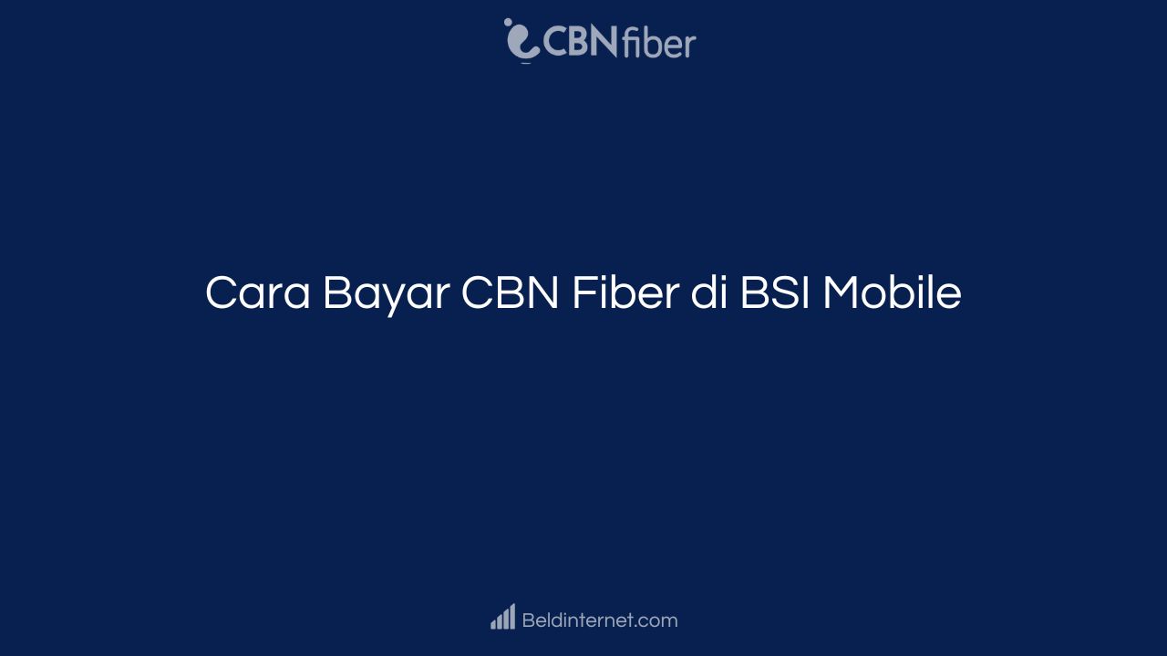 Cara Bayar CBN Fiber di BSI Mobile