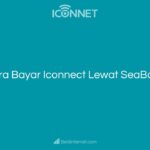 Cara Bayar Iconnect Lewat SeaBank