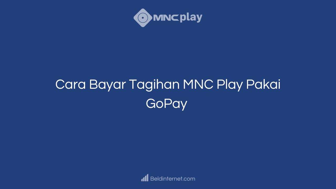 Cara Bayar Tagihan MNC Play Pakai GoPay