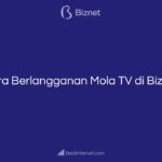 Cara Berlangganan Mola TV di Biznet