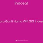 Cara Ganti Nama Wifi GIG Indosat
