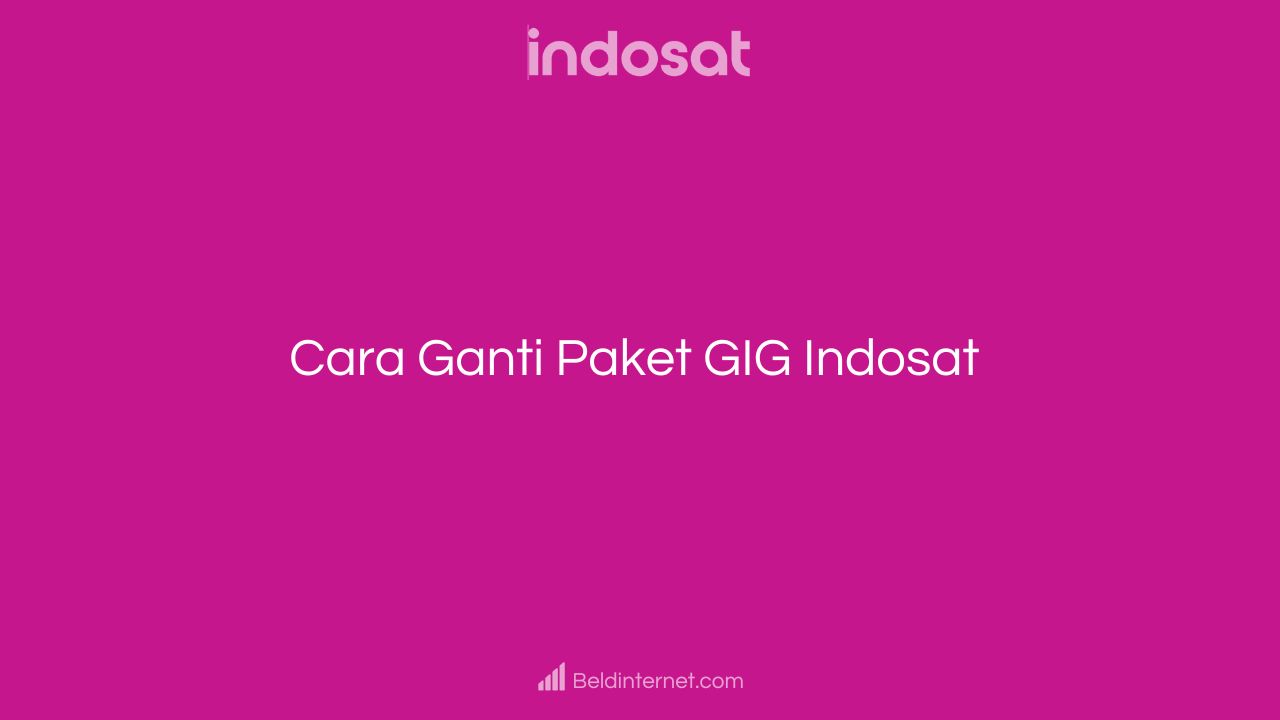 Cara Ganti Paket GIG Indosat