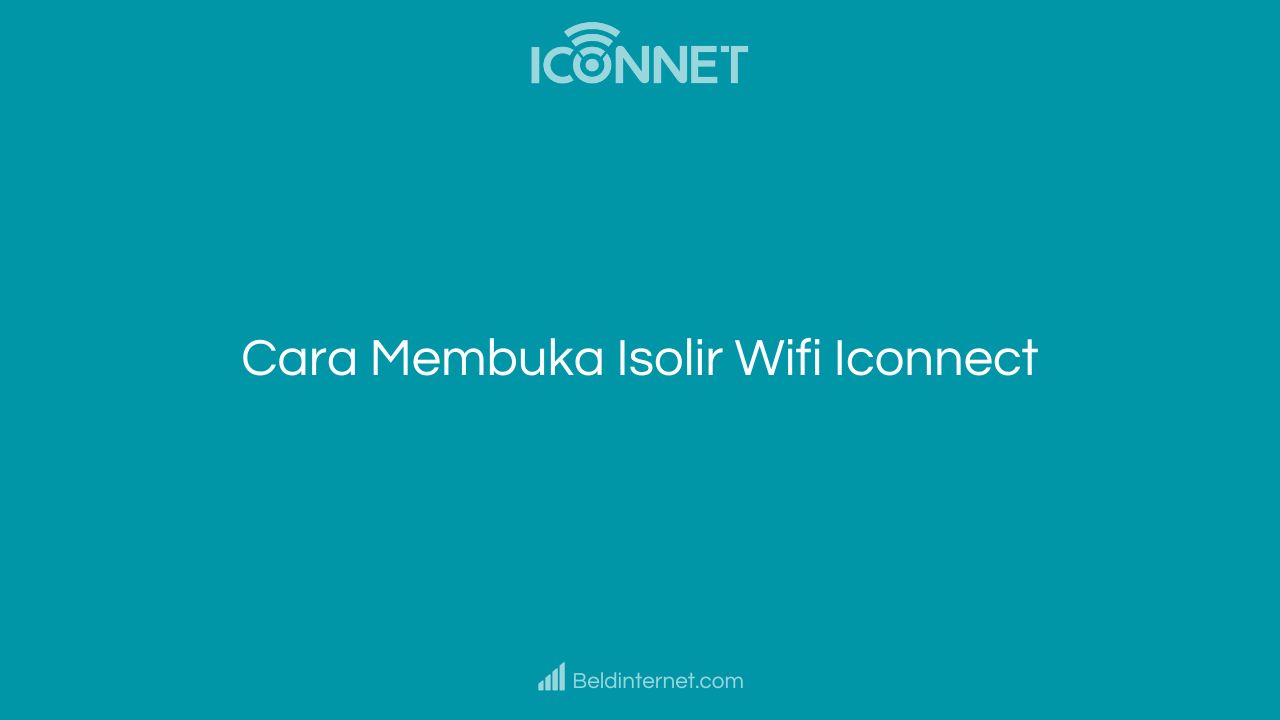 Cara Membuka Isolir Wifi Iconnect