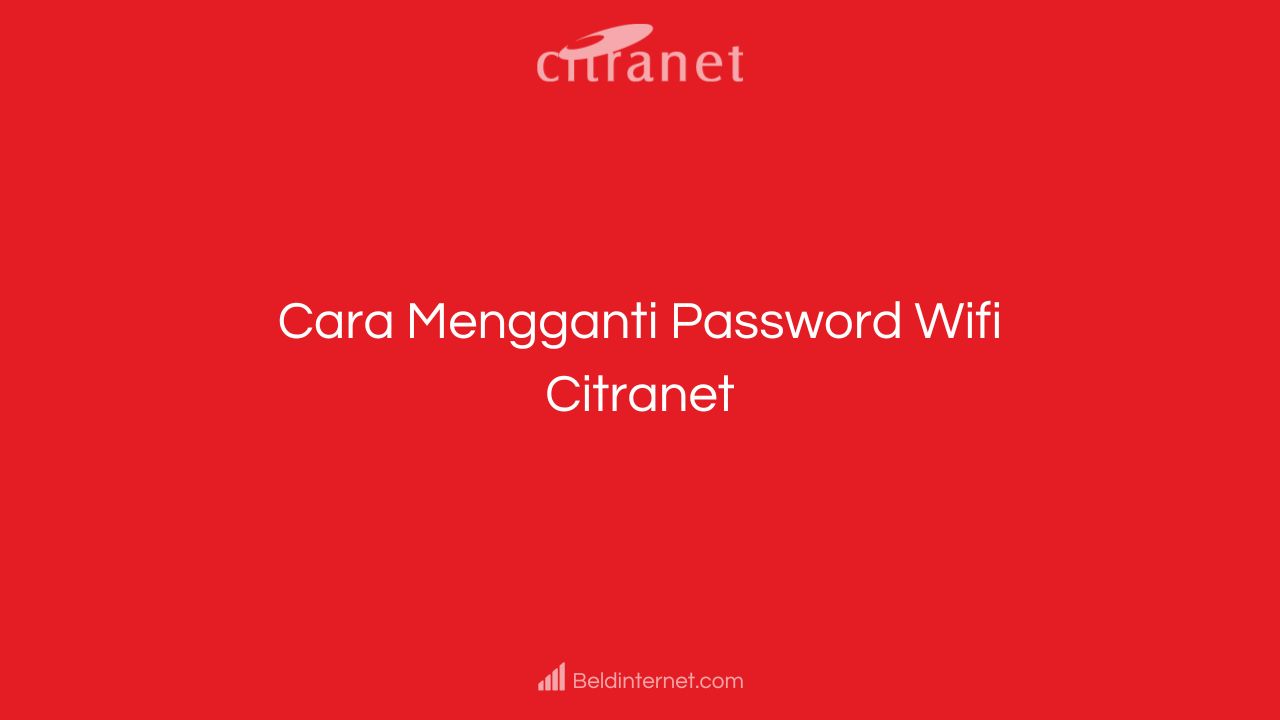 Cara Mengganti Password Wifi Citranet