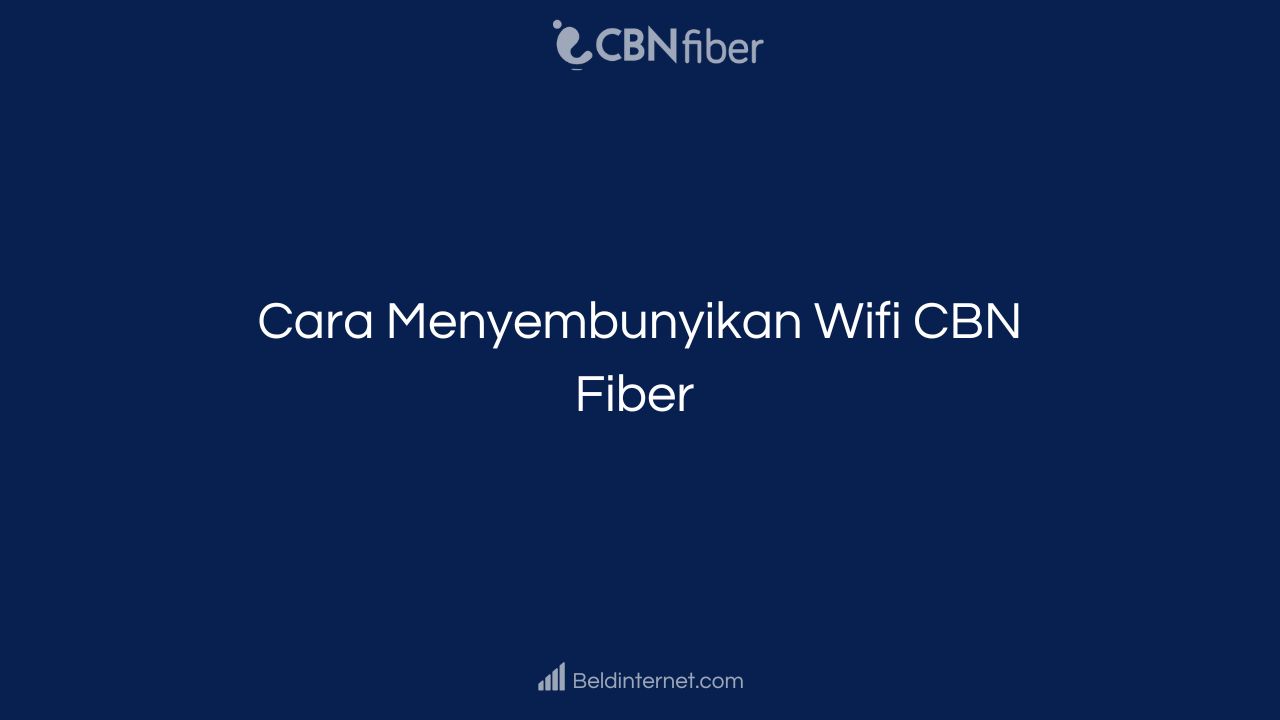 Cara Menyembunyikan Wifi CBN Fiber