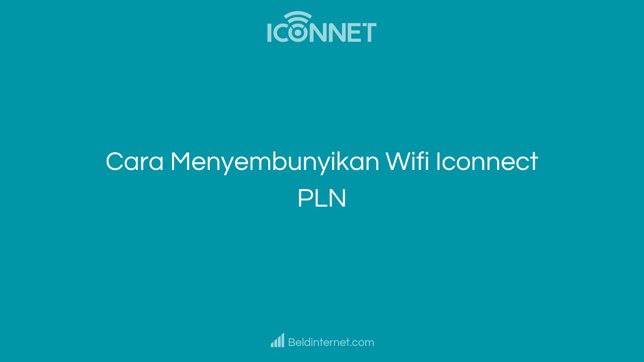 Cara Menyembunyikan Wifi Iconnect PLN