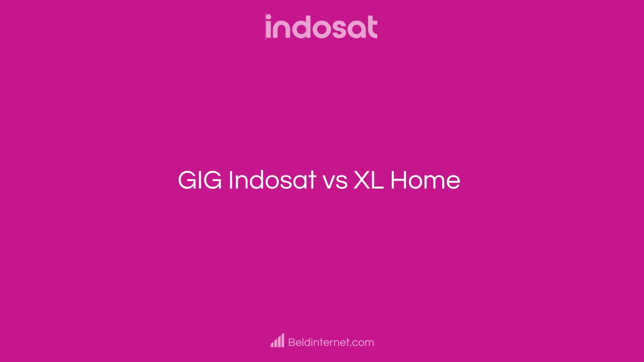 GIG Indosat vs XL Home
